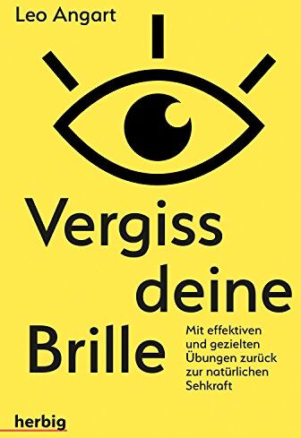 Leo Angart - Vergiss deine Brille: mit effizienten und gezielten Übungen zurück zur natürlichen Sehkraft - Preis vom 30.09.2026 09:01:18 h