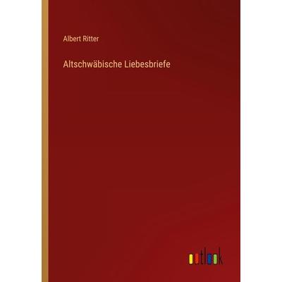 Altschwäbische Liebesbriefe, Taschenbuch von Albert Ritter, Outlook, 978-3-368-26254-9