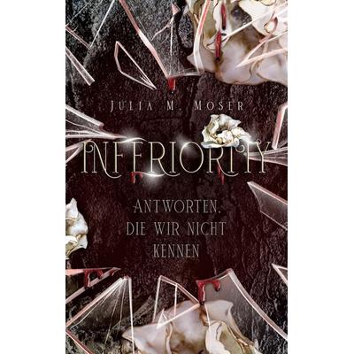 Inferiority, Taschenbuch von Julia M. Moser, BoD – Books on Demand, 978-3-7460-9913-2