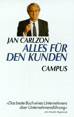 Jan Carlzon - Alles für den Kunden: Jan Carlzon revolutioniert ein Unternehmen - Preis vom 30.09.2026 09:01:18 h