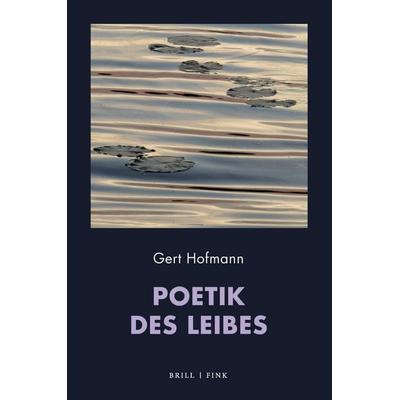 Poetik des Leibes, Taschenbuch von Gert Hofmann, Brill | Fink, 978-3-7705-7091-1