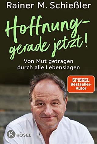 Schießler, Rainer M. - Hoffnung – gerade jetzt!: Von Mut getragen durch alle Lebenslagen - Preis vom 13.10.2026 11:25:28 h
