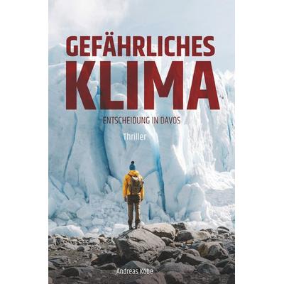 Gefährliches Klima, Taschenbuch von Andreas Köbe, Epubli, 978-3-8187-4713-8