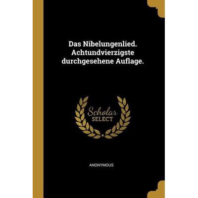 Das Nibelungenlied. Achtundvierzigste Durchgesehene Auflage., Taschenbuch von Anonymous, Creative Media Partners, LLC, 978-0-341-08919-3