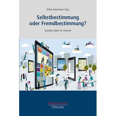 Selbstbestimmung oder Fremdbestimmung?, Taschenbuch von , Humanities Online, 978-3-941743-55-7