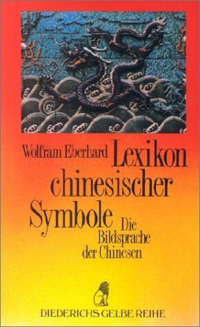 Wolfram Eberhard - Diederichs Gelbe Reihe, Bd.68, Lexikon chinesischer Symbole - Preis vom 12.10.2026 11:37:12 h