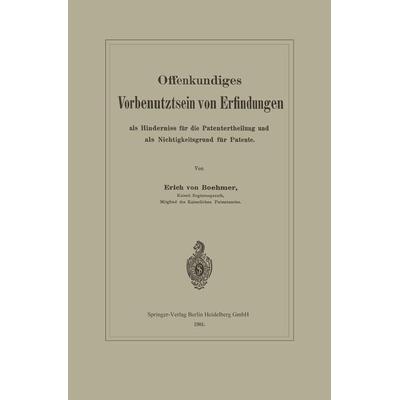 Offenkundiges Vorbenutztsein von Erfindungen als Hinderniss für die Patentertheilung und als Nichtigkeitsgrund für Patente, Taschenbuch von Erich