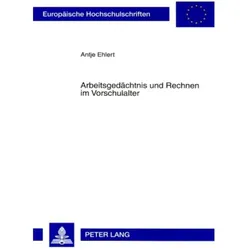 Arbeitsgedächtnis und Rechnen im Vorschulalter, Fachbücher von Antje Ehlert