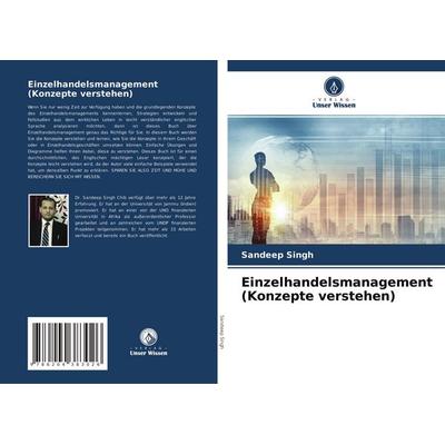 Einzelhandelsmanagement (Konzepte verstehen), Taschenbuch von Sandeep Singh, Verlag Unser Wissen, 978-620-4-38302-6