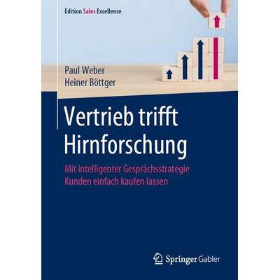 Vertrieb trifft Hirnforschung, Gebundene Ausgabe von Paul Weber,Heiner Böttger, Springer Fachmedien Wiesbaden GmbH, 978-3-658-34240-1