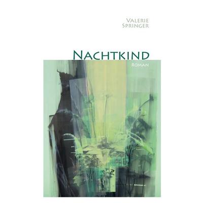 Nachtkind, Taschenbuch von Valerie Springer, BoD – Books on Demand, 978-3-7693-5182-8