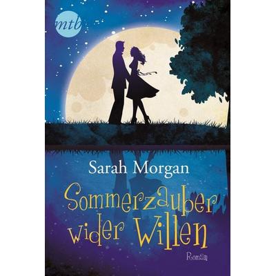 Sommerzauber wider Willen, Taschenbuch von Sarah Morgan, Mira Taschenbuch Verlag, 978-3-95649-177-1
