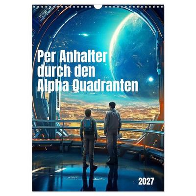 Per Anhalter durch den Alpha Quadranten (Wandkalender 2027 DIN A3 hoch), CALVENDO Monatskalender