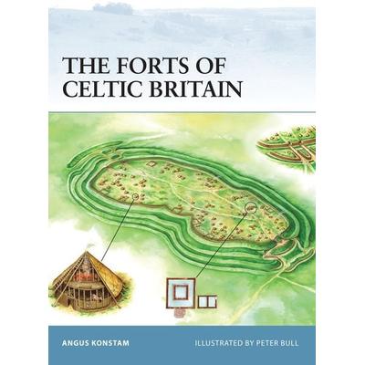 The Forts of Celtic Britain, Taschenbuch von Angus Konstam, Bloomsbury Academic, 978-1-84603-064-2