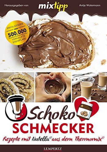 Antje Watermann - mixtipp Schoko-Schmecker: nutella-Rezepte mit dem Thermomix (Kochen mit dem Thermomix) - Preis vom 15.10.2026 23:06:25 h