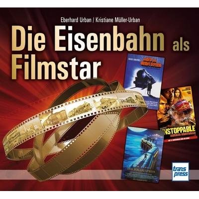 Die Eisenbahn als Filmstar, Gebundene Ausgabe von Eberhard Urban,Kristiane Müller-Urban, Motorbuch Verlag, 978-3-613-71635-3
