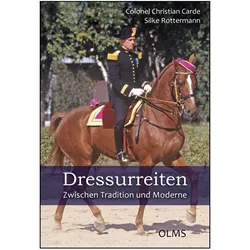 Dressurreiten - zwischen Tradition und Moderne, Ratgeber von Silke Rottermann, Christian Carde