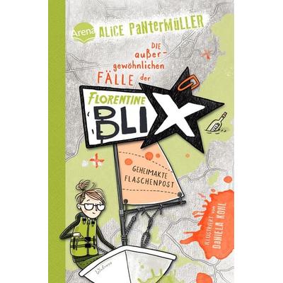 Florentine Blix (2). Geheimakte Flaschenpost, Gebundene Ausgabe von Alice Pantermüller, Arena, 978-3-401-60579-1
