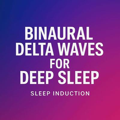 Binaural Delta Waves for Deep Sleep | Sleep Induction - Home of Soothing Sleep Sounds, Audio, 4069829089630