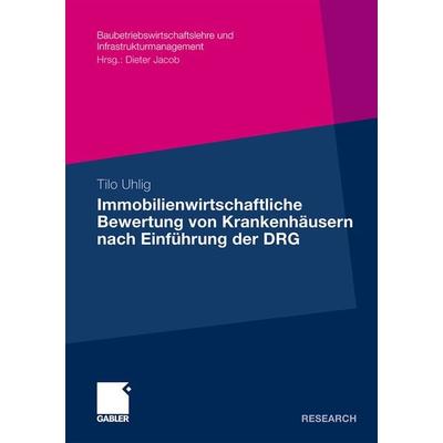 Immobilienwirtschaftliche Bewertung von Krankenhäusern nach Einführung der DRG, Taschenbuch von Tilo Uhlig, Betriebswirtschaftlicher Verlag Gabler,