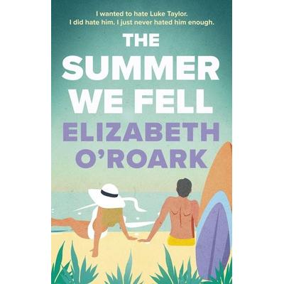 The Summer We Fell, Taschenbuch von Elizabeth O'Roark; Little, Brown Book Group, 978-0-349-44068-2