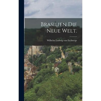 Brasilien die neue Welt., Gebundene Ausgabe von , Hutson Street Press, 978-1-01-775898-6
