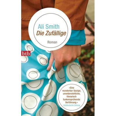 Die Zufällige, Taschenbuch von Ali Smith, btb