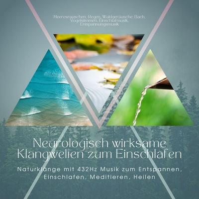 Neurologisch wirksame Klangwelten zum Einschlafen: Naturklänge mit 432Hz Musik zum Entspannen, Einschlafen, Meditieren, Heilen - Institut für