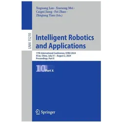 Intelligent Robotics and Applications, Fachbücher von Fei Zhao, Xuguang Lan, Zhiqiang Tian, Caigui Jiang, Xuesong Mei
