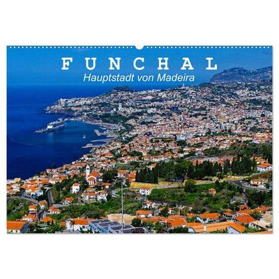 Funchal - Die Hauptstadt von Madeira (Wandkalender 2026 DIN A2 quer), CALVENDO Monatskalender