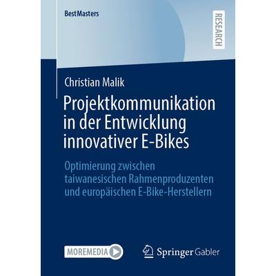 Projektkommunikation in der Entwicklung innovativer E-Bikes, Taschenbuch von Christian Malik, Springer Fachmedien Wiesbaden GmbH, 978-3-658-48486-6