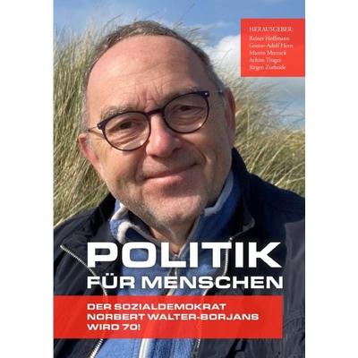 Politik für Menschen – der Sozialdemokrat Norbert Walter-Borjans wird 70!, Taschenbuch von Martin Murrack, Epubli, 978-3-7565-3409-8