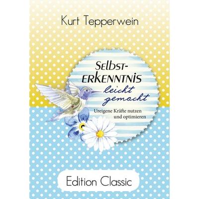 Selbsterkenntnis leicht gemacht, Taschenbuch von Kurt Tepperwein, BoD – Books on Demand, 978-3-7431-9143-3