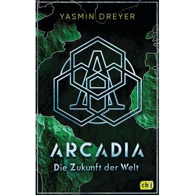 Arcadia – Die Zukunft der Welt, Taschenbuch von Yasmin Dreyer, CBJ, 978-3-570-16713-7