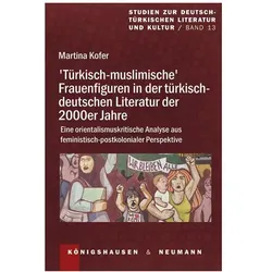 >Türkisch-muslimische< Frauenfiguren in der türkisch-deutschen Literatur der 2000er Jahre, Fachbücher von Martina Kofer