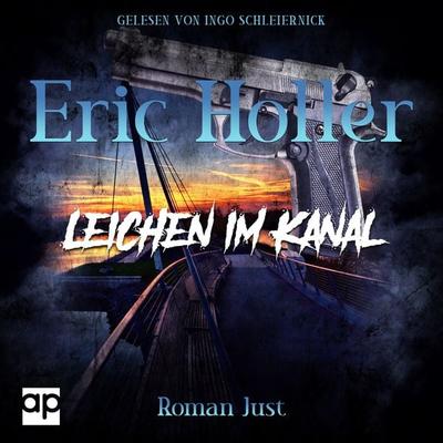 Eric Holler: Leichen im Kanal - Roman Just, Audio, 9783987474880