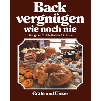 Backvergnügen wie noch nie, Gebundene Ausgabe von Annette Wolter,Christian Teubner, Gräfe und Unzer Verlag GmbH, 978-3-8338-5787-4