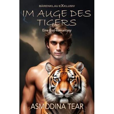 Im Auge des Tigers – Eine Gay-Romantasy, Taschenbuch von Asmodina Tear, Epubli, 978-3-7584-6112-5