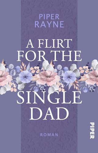 Piper Rayne - A Flirt for the Single Dad (Single Dad's Club 2): Roman Prickelnde Small Town Romance der USA Today Bestseller-Autorin - Preis vom 09.10.2026 07:28:09 h