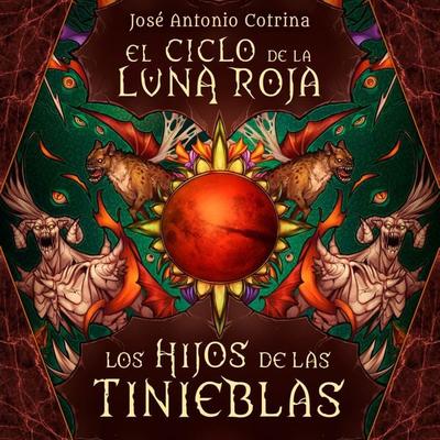 El ciclo de la luna roja 2: Los Hijos de las Tinieblas - José Antonio Cotrina, Audio, 9789179235758