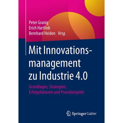Mit Innovationsmanagement zu Industrie 4.0, Taschenbuch von , Springer Fachmedien Wiesbaden GmbH, 978-3-658-11666-8