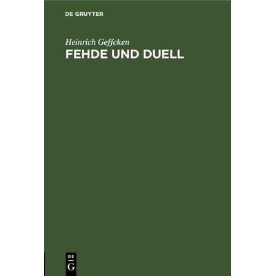 Fehde und Duell, Gebundene Ausgabe von Heinrich Geffcken, De Gruyter, 978-3-11-269443-5