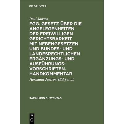 FGG. Gesetz über die Angelegenheiten der freiwilligen Gerichtsbarkeit mit Nebengesetzen und bundes- und landesrechtlichen Ergänzungs- und