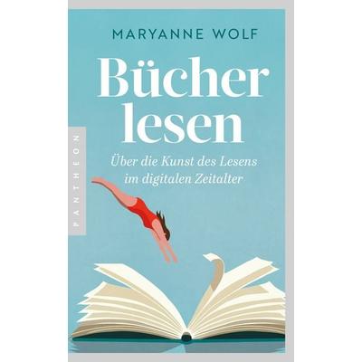 Bücher lesen, Taschenbuch von Maryanne Wolf, Pantheon, 978-3-570-55532-3