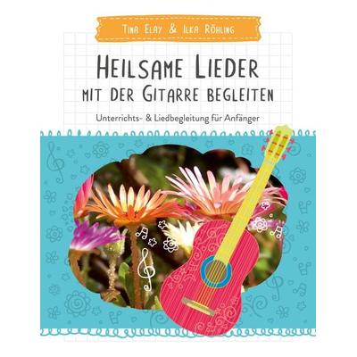 Heilsame Lieder mit der Gitarre begleiten -