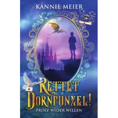Rettet Dornpunzel!, Taschenbuch von Kännie Meier, Epubli, 978-3-7529-3940-8