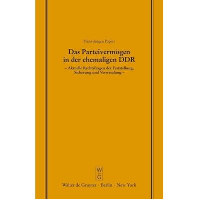 Das Parteivermögen in der ehemaligen DDR, Gebundene Ausgabe von Detlef Merten, De Gruyter, 978-3-11-013741-5