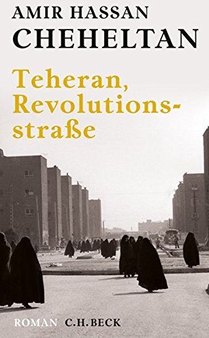Cheheltan, Amir Hassan - Teheran, Revolutionsstraße: Roman - Preis vom 09.10.2026 07:28:09 h