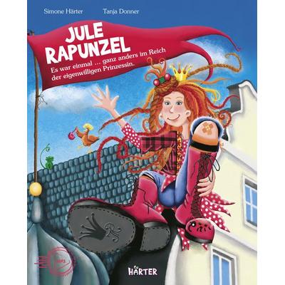 Jule Rapunzel - Es war einmal ... ganz anders im Reich der eigenwilligen Prinzessin., Gebundene Ausgabe von Simone Härter, Härter Verlag,