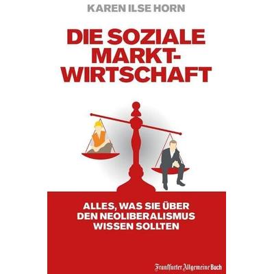 Frankfurter Allgemeine Buch / Die soziale Marktwirtschaft, Gebundene Ausgabe von Karen Ilse Horn, Buchner, C.C., 978-3-7661-0205-8